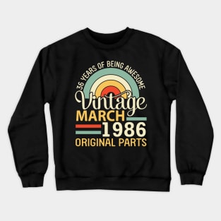 36 Years Being Awesome Vintage In March 1986 Original Parts Crewneck Sweatshirt